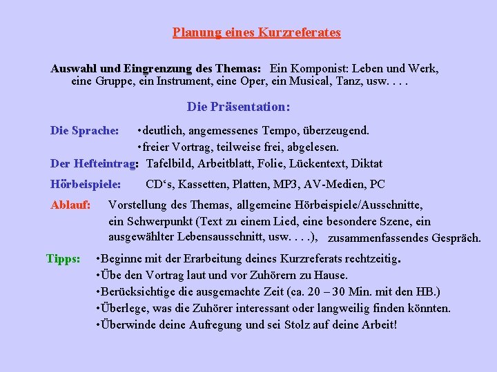Planung eines Kurzreferates Auswahl und Eingrenzung des Themas: Ein Komponist: Leben und Werk, eine
