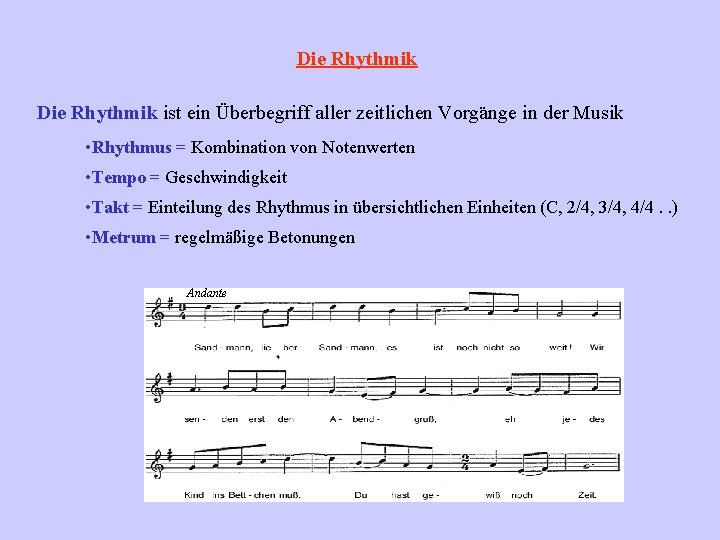Die Rhythmik ist ein Überbegriff aller zeitlichen Vorgänge in der Musik • Rhythmus =