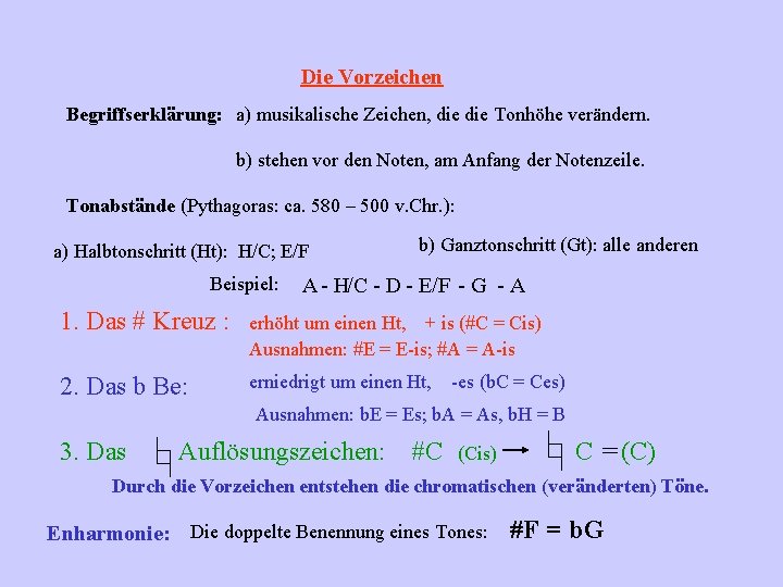 Die Vorzeichen Begriffserklärung: a) musikalische Zeichen, die Tonhöhe verändern. b) stehen vor den Noten,