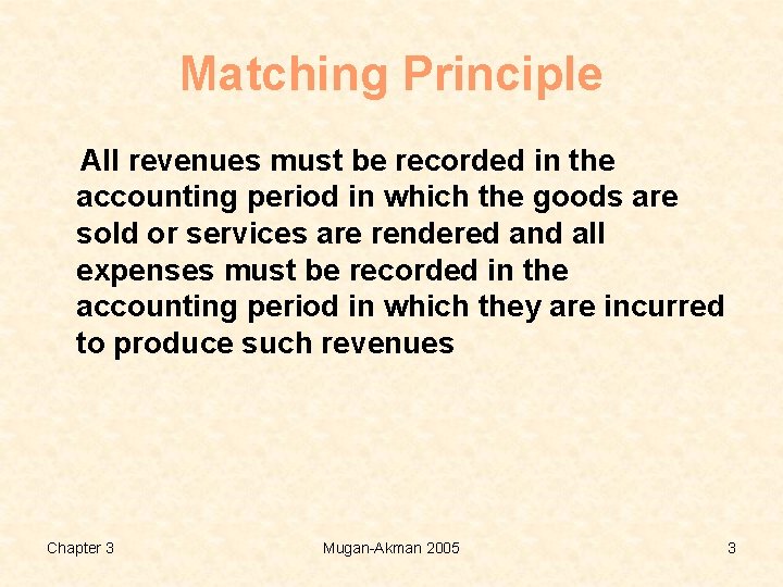 Matching Principle All revenues must be recorded in the accounting period in which the