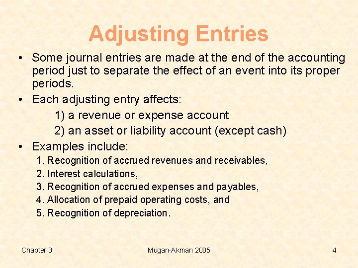 Adjusting Entries • Some journal entries are made at the end of the accounting