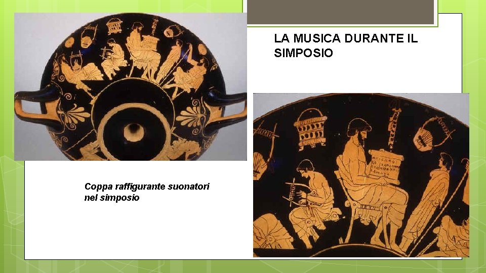 LA MUSICA DURANTE IL SIMPOSIO Coppa raffigurante suonatori nel simposio 