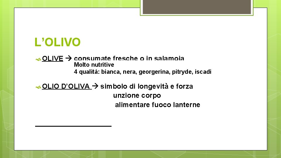 L’OLIVO OLIVE consumate fresche o in salamoia Molto nutritive 4 qualità: bianca, nera, georgerina,
