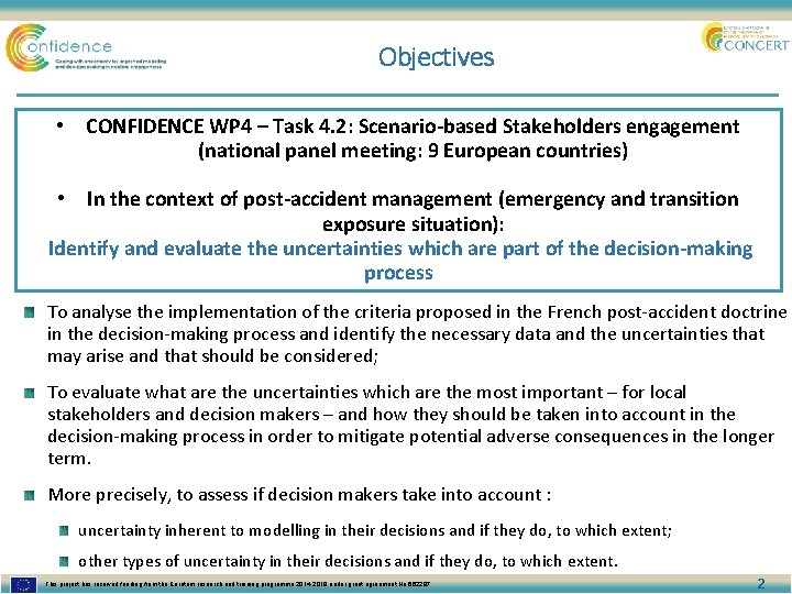 Objectives • CONFIDENCE WP 4 – Task 4. 2: Scenario-based Stakeholders engagement (national panel