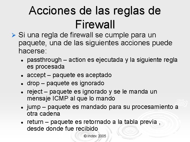 Acciones de las reglas de Firewall Ø Si una regla de firewall se cumple