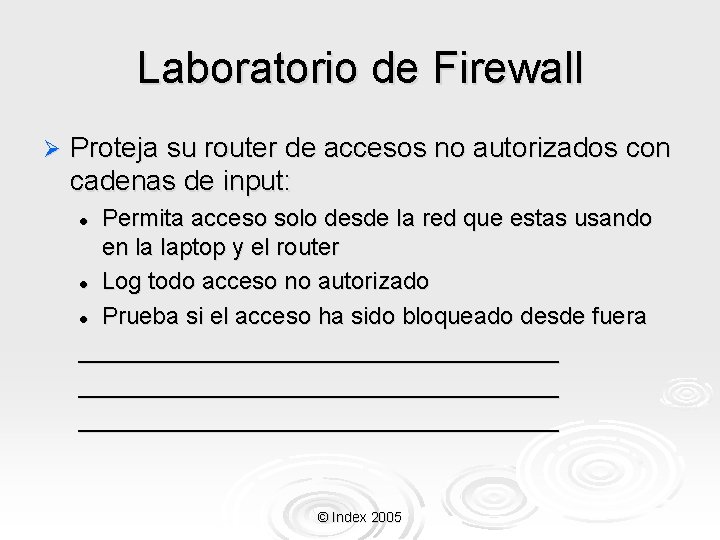 Laboratorio de Firewall Ø Proteja su router de accesos no autorizados con cadenas de