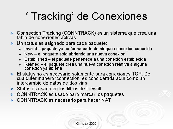 ‘ Tracking’ de Conexiones Connection Tracking (CONNTRACK) es un sistema que crea una tabla