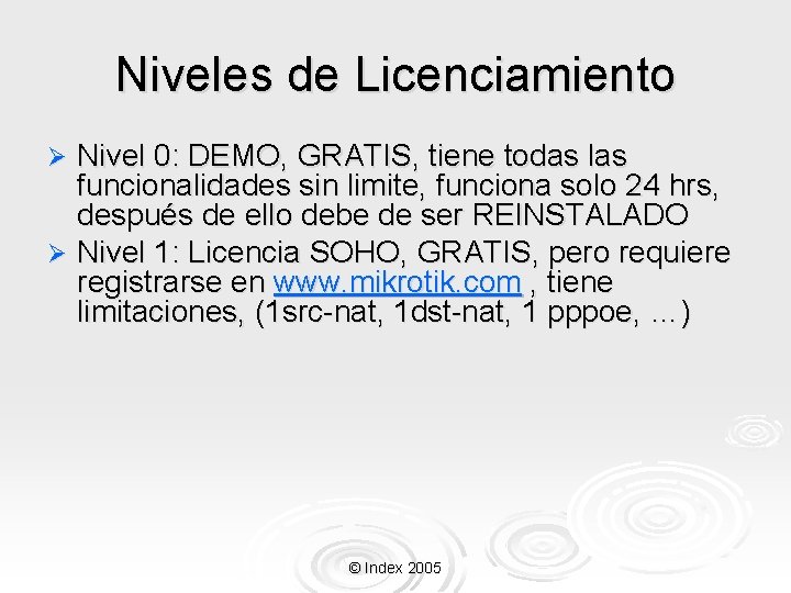 Niveles de Licenciamiento Nivel 0: DEMO, GRATIS, tiene todas las funcionalidades sin limite, funciona