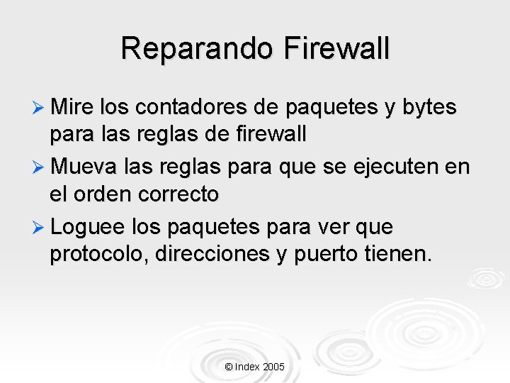 Reparando Firewall Ø Mire los contadores de paquetes y bytes para las reglas de