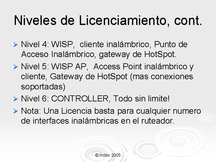 Niveles de Licenciamiento, cont. Nivel 4: WISP, cliente inalámbrico, Punto de Acceso Inalámbrico, gateway