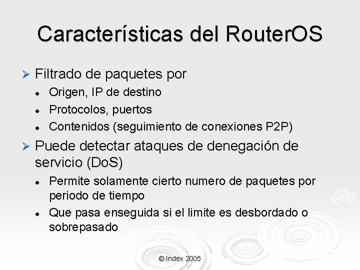 Características del Router. OS Ø Filtrado de paquetes por l l l Ø Origen,