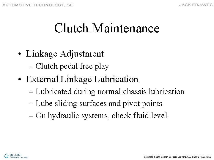 Clutch Maintenance • Linkage Adjustment – Clutch pedal free play • External Linkage Lubrication