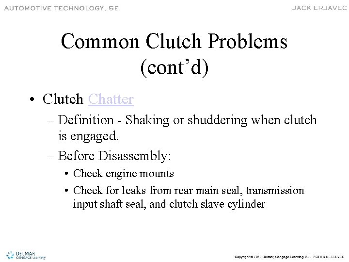 Common Clutch Problems (cont’d) • Clutch Chatter – Definition - Shaking or shuddering when