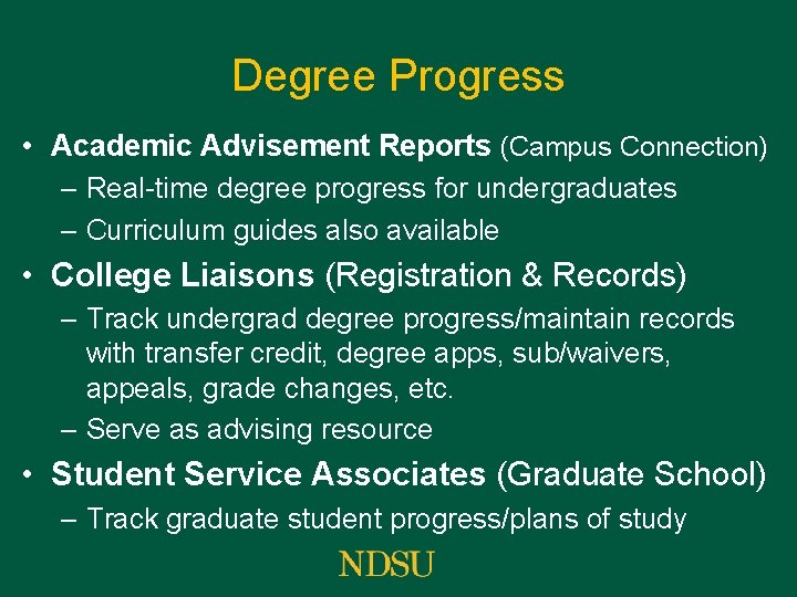 Degree Progress • Academic Advisement Reports (Campus Connection) – Real-time degree progress for undergraduates