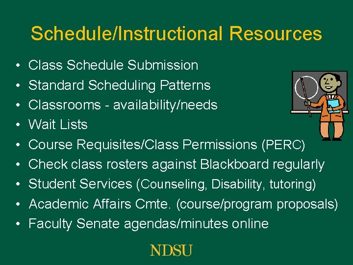 Schedule/Instructional Resources • • • Class Schedule Submission Standard Scheduling Patterns Classrooms - availability/needs
