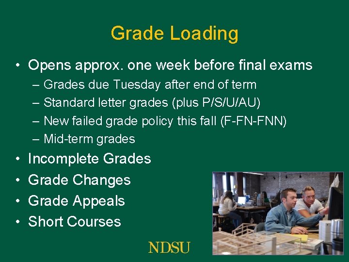 Grade Loading • Opens approx. one week before final exams – Grades due Tuesday