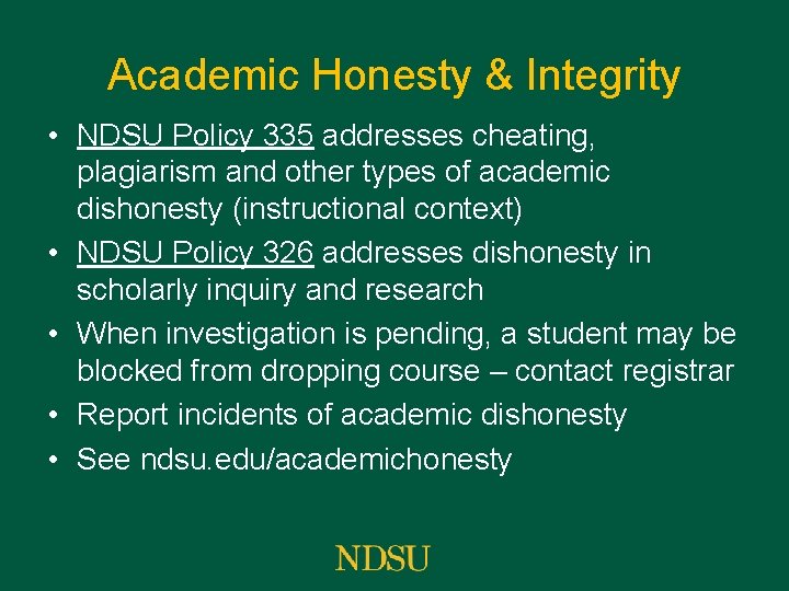 Academic Honesty & Integrity • NDSU Policy 335 addresses cheating, plagiarism and other types