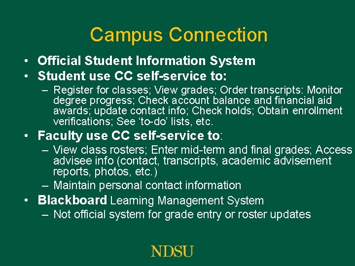 Campus Connection • Official Student Information System • Student use CC self-service to: –