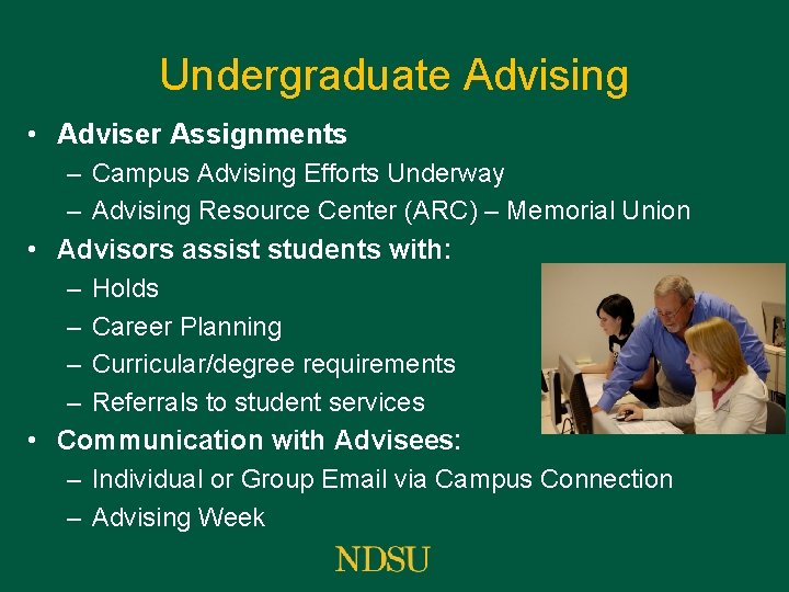 Undergraduate Advising • Adviser Assignments – Campus Advising Efforts Underway – Advising Resource Center