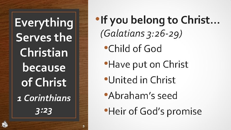 • If you belong to Christ… Everything Serves the Christian because of Christ • If you belong to Christ… Everything Serves the Christian because of Christ