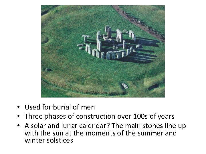  • Used for burial of men • Three phases of construction over 100