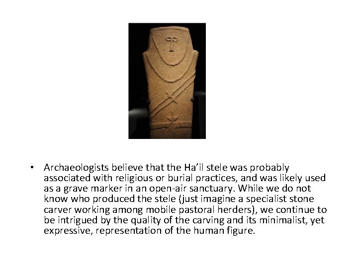  • Archaeologists believe that the Ha’il stele was probably associated with religious or