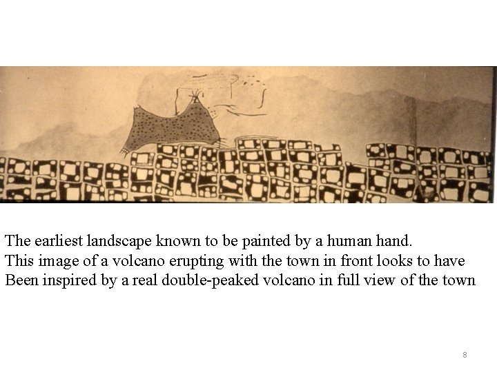 The earliest landscape known to be painted by a human hand. This image of