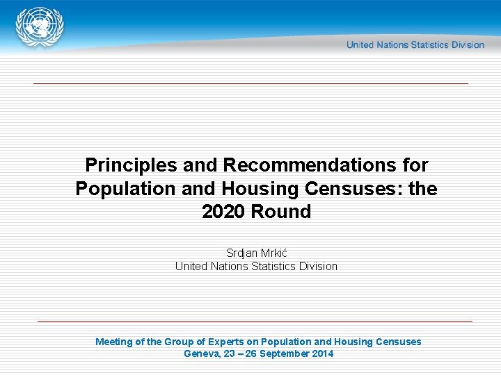 Principles and Recommendations for Population and Housing Censuses: the 2020 Round Srdjan Mrkić United