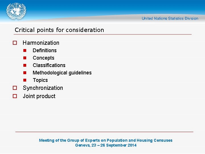 Critical points for consideration o Harmonization n n Definitions Concepts Classifications Methodological guidelines Topics
