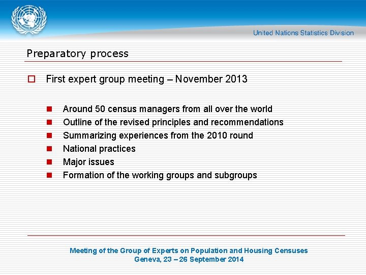 Preparatory process o First expert group meeting – November 2013 n n n Around