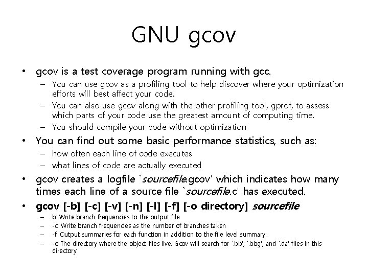 GNU gcov • gcov is a test coverage program running with gcc. – You