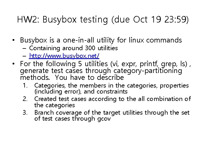 HW 2: Busybox testing (due Oct 19 23: 59) • Busybox is a one-in-all