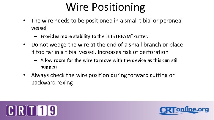 Wire Positioning • The wire needs to be positioned in a small tibial or