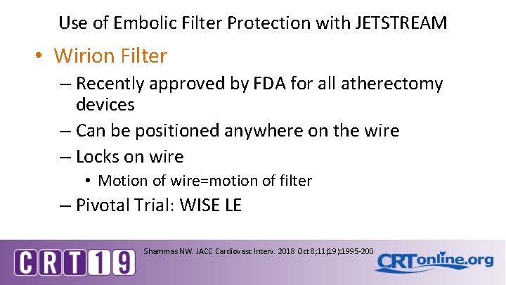 Use of Embolic Filter Protection with JETSTREAM • Wirion Filter – Recently approved by