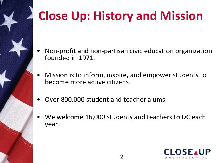 Close Up: History and Mission • Non-profit and non-partisan civic education organization founded in