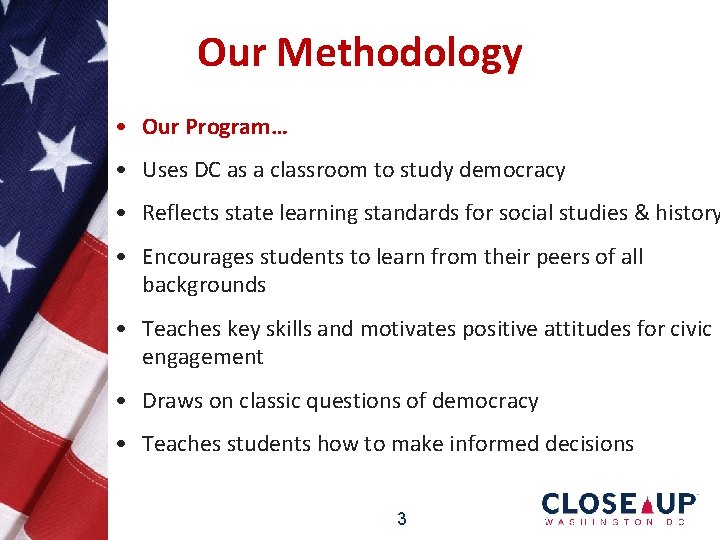 Our Methodology • Our Program…… • Uses DC as a classroom to study democracy