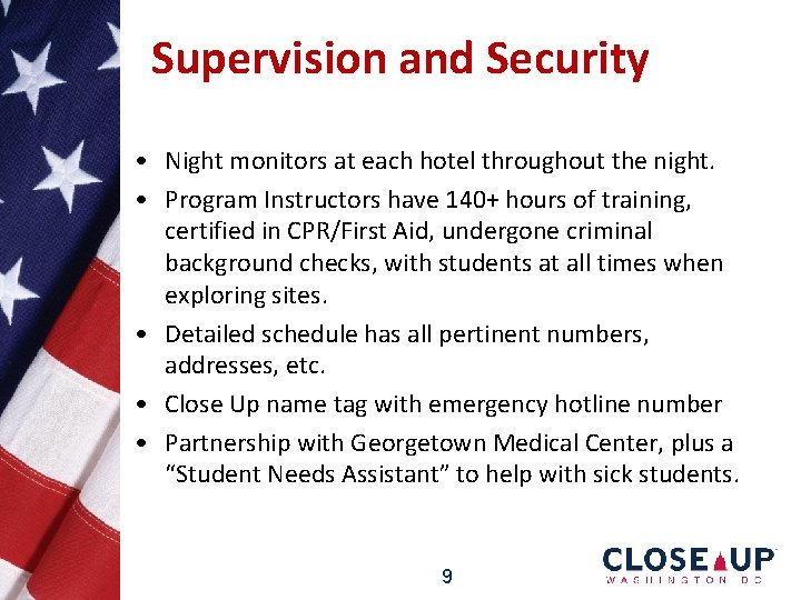 Supervision and Security • Night monitors at each hotel throughout the night. • Program