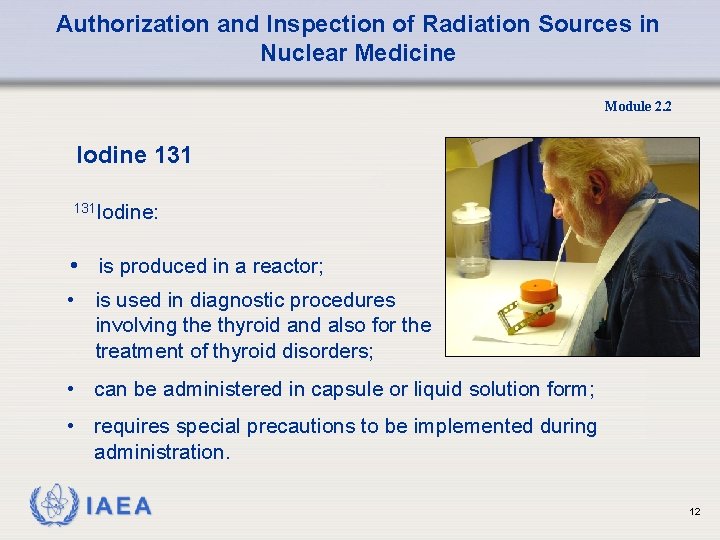 Authorization and Inspection of Radiation Sources in Nuclear Medicine Module 2. 2 Iodine 131