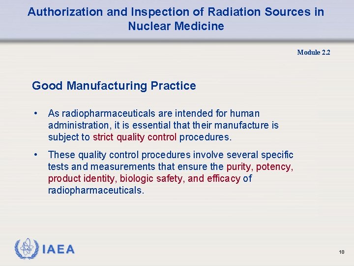 Authorization and Inspection of Radiation Sources in Nuclear Medicine Module 2. 2 Good Manufacturing
