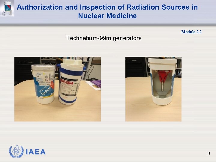 Authorization and Inspection of Radiation Sources in Nuclear Medicine Module 2. 2 Technetium-99 m