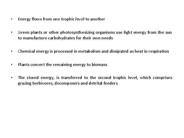  • Energy flows from one trophic level to another • Green plants or