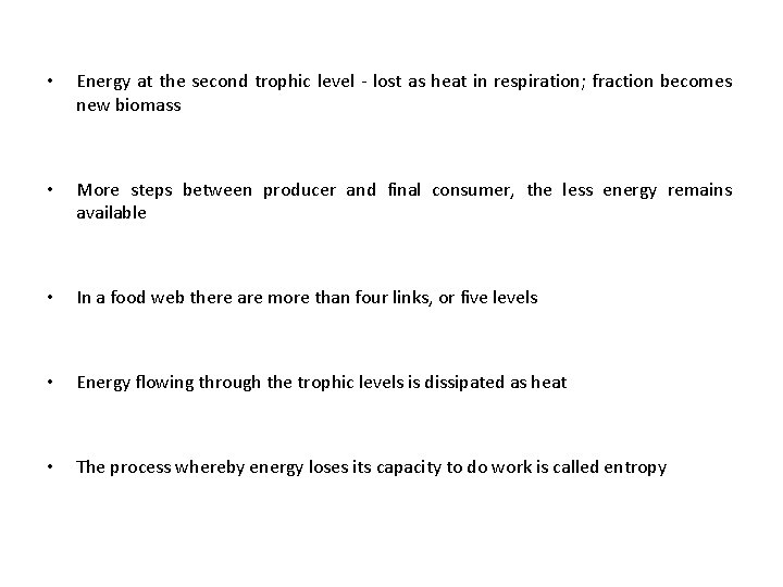  • Energy at the second trophic level - lost as heat in respiration;