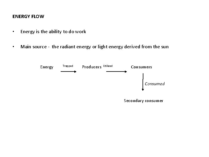 ENERGY FLOW • Energy is the ability to do work • Main source -