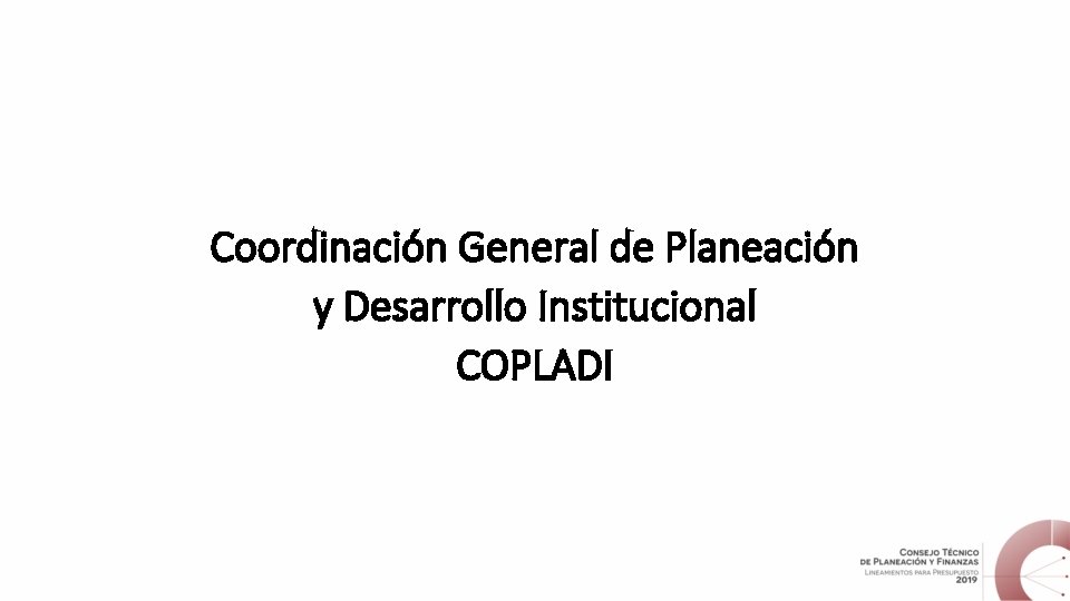 Coordinación General de Planeación y Desarrollo Institucional COPLADI 