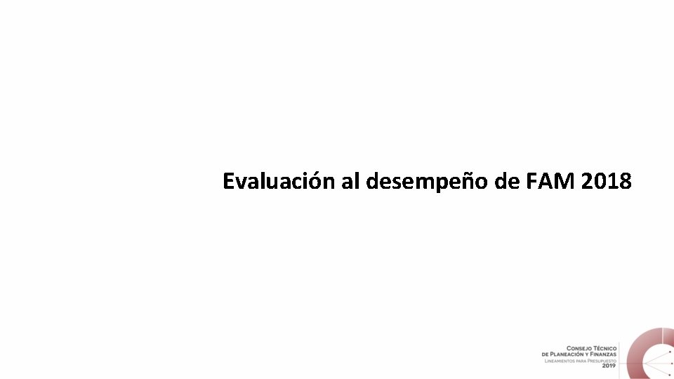 Evaluación al desempeño de FAM 2018 