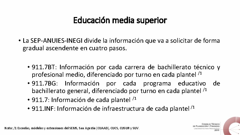 Educación media superior • La SEP-ANUIES-INEGI divide la información que va a solicitar de