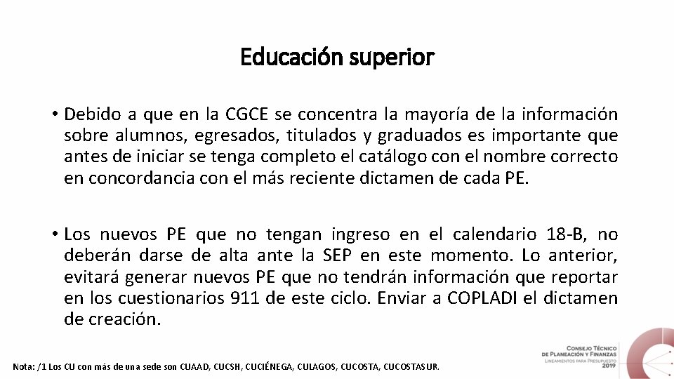 Educación superior • Debido a que en la CGCE se concentra la mayoría de