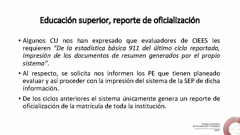 Educación superior, reporte de oficialización • Algunos CU nos han expresado que evaluadores de Educación superior, reporte de oficialización • Algunos CU nos han expresado que evaluadores de