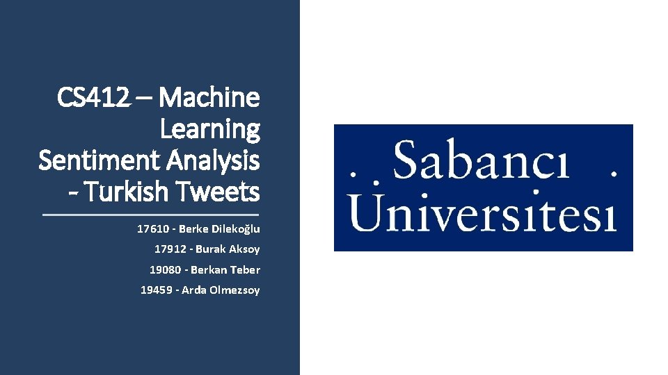 CS 412 – Machine Learning Sentiment Analysis - Turkish Tweets 17610 - Berke Dilekoğlu