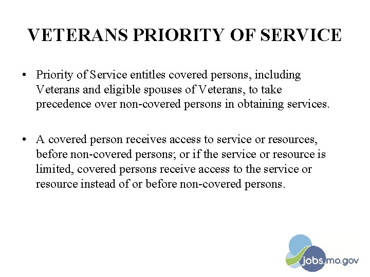 VETERANS PRIORITY OF SERVICE • Priority of Service entitles covered persons, including Veterans and